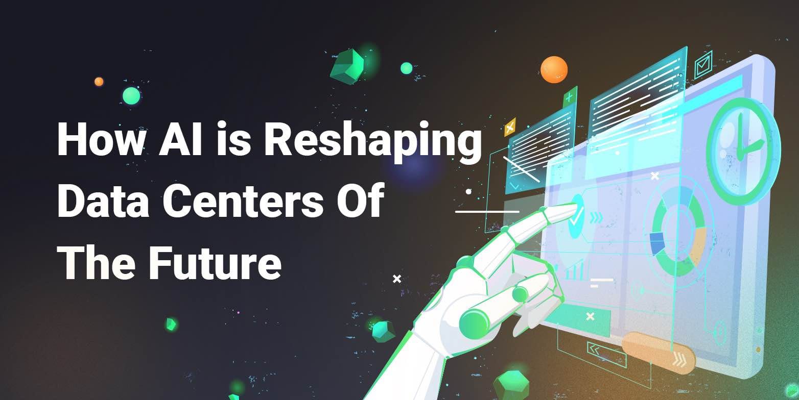 How AI is Reshaping Data Centers Of The Future