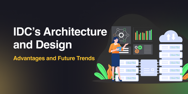 IDC’s Architecture and Design: Advantages and Future Trends